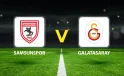 CANLI: SAMSUNSPOR 4 GALATASARAY 1